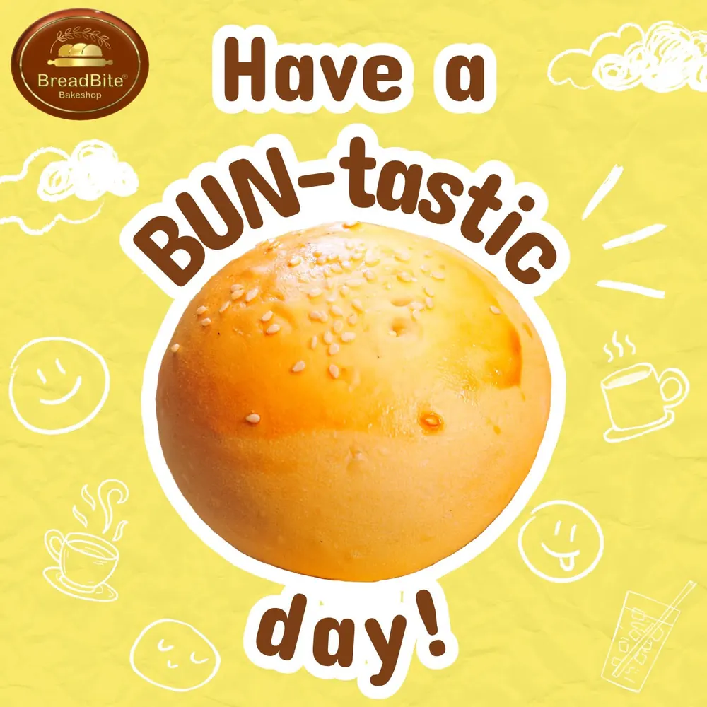 BreadBite poster: Have a BUN-tastic day! A sesame-topped bun.
